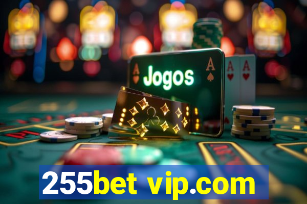 255bet vip.com